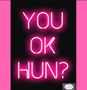 You Ok Hun ? Neon Print